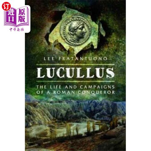 海外直订Lucullus: The Life and and Campaigns of a Roman ... 卢库卢斯:罗马征服者的生平和征战