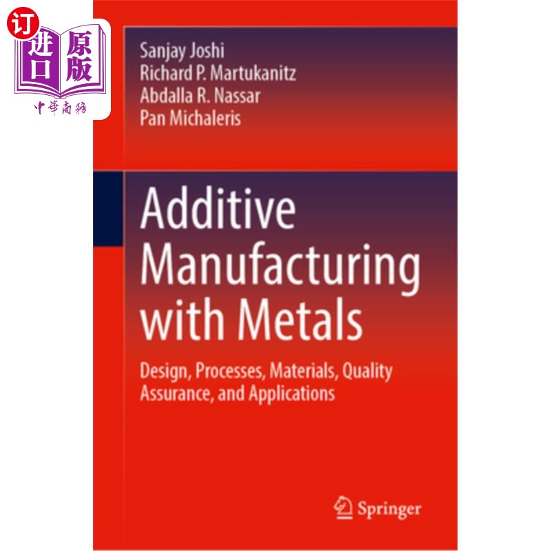 海外直订Additive Manufacturing with Metals: Design, Processes, Materials, Quality Assura 金属增材制造:设计、工艺、