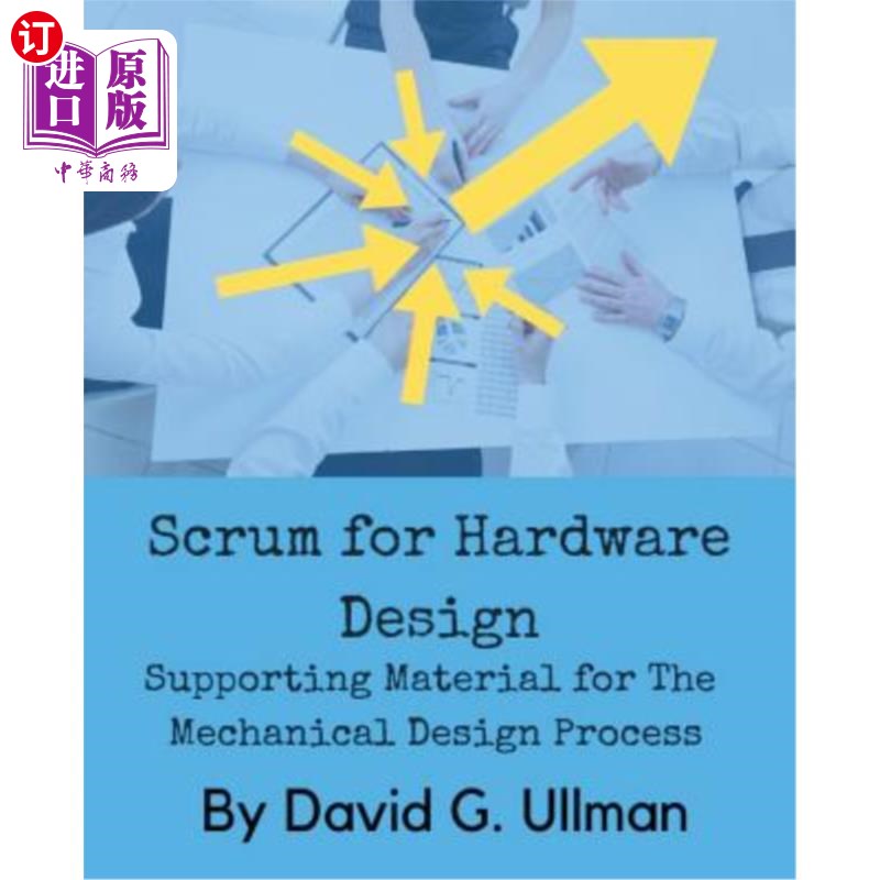 海外直订Scrum for Hardware Design: Supporting Material for The Mechanical Design Process 硬件设计的Scrum：机械设计