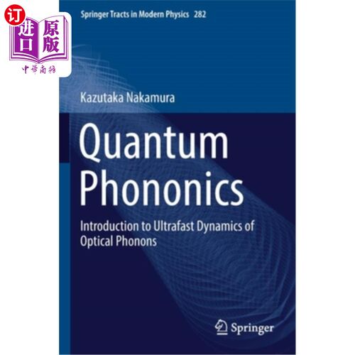 海外直订Quantum Phononics: Introduction to Ultrafast Dynamics of Optical Phonons 量子声子学:光学声子的超快动力学导