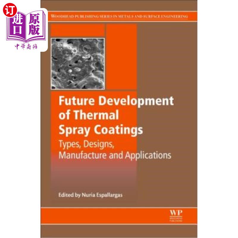 海外直订Future Development of Thermal Spray Coatings: Types, Designs, Manufacture and Ap 热喷涂涂层的类型、设计、制