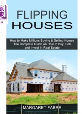海外直订Flipping Houses: How to Make Millions Buying & Selling Homes (The Complete Guide 翻转房屋：如何通过买卖房屋