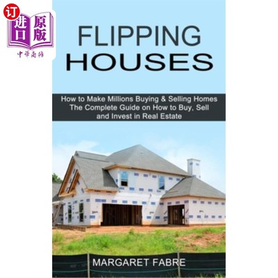 海外直订Flipping Houses: How to Make Millions Buying & Selling Homes (The Complete Guide 翻转房屋：如何通过买卖房屋