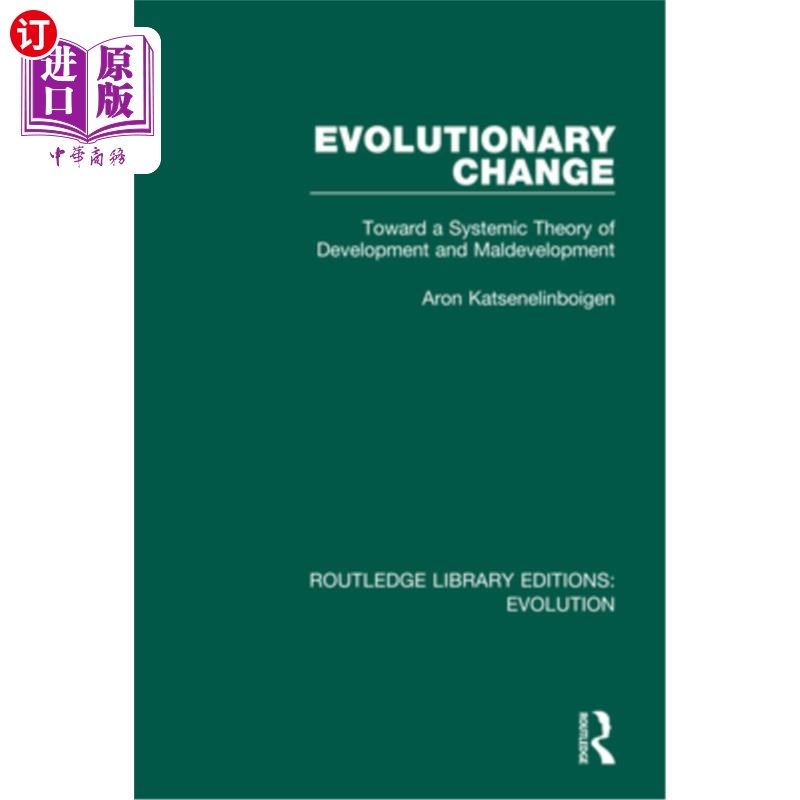 海外直订Evolutionary Change: Toward a Systemic Theory of Development and Maldevelopment 进化变化:发展与不发展的系统