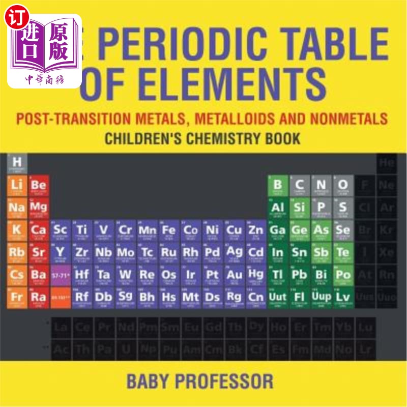 海外直订The Periodic Table of Elements - Post-Transition Metals, Metalloids and Nonmetal 元素周期表-过渡金属、非金