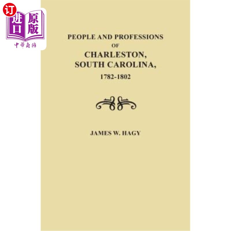 海外直订People and Professions of Charleston, South Carolina, 1782-1803 南卡罗来纳州查尔斯顿的人民和职业，1782-1803