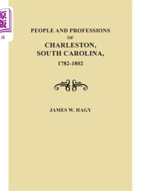 海外直订People and Professions of Charleston, South Carolina, 1782-1803 南卡罗来纳州查尔斯顿的人民和职业，1782-1803