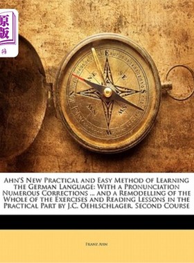 海外直订Ahn's New Practical and Easy Method of Learning the German Language: With a Pron 安教授的实用简单的德语学习