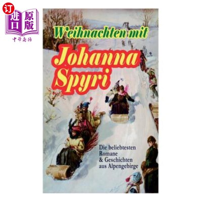 海外直订德语 Weihnachten mit Johanna Spyri: Die beliebtesten Romane & Geschichten aus Alpenge 和乔安娜·斯珀丽一起欢