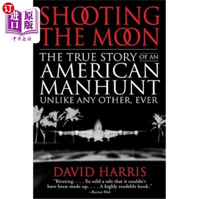 海外直订Shooting the Moon: the True Story of an American Manhunt Unlike Any Other, Ever 《射月:美国一次不同于其他任