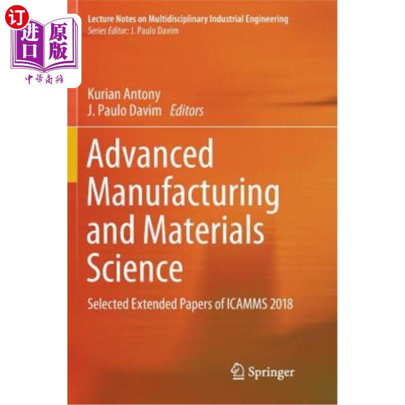 海外直订Advanced Manufacturing and Materials Science: Selected Extended Papers of Icamms 先进制造与材料科学:2018年