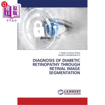 海外直订Diagnosis of Diabetic Retinopathy Through Retinal Image Segmentation 基于视网膜图像分割的糖尿病视网膜病变诊