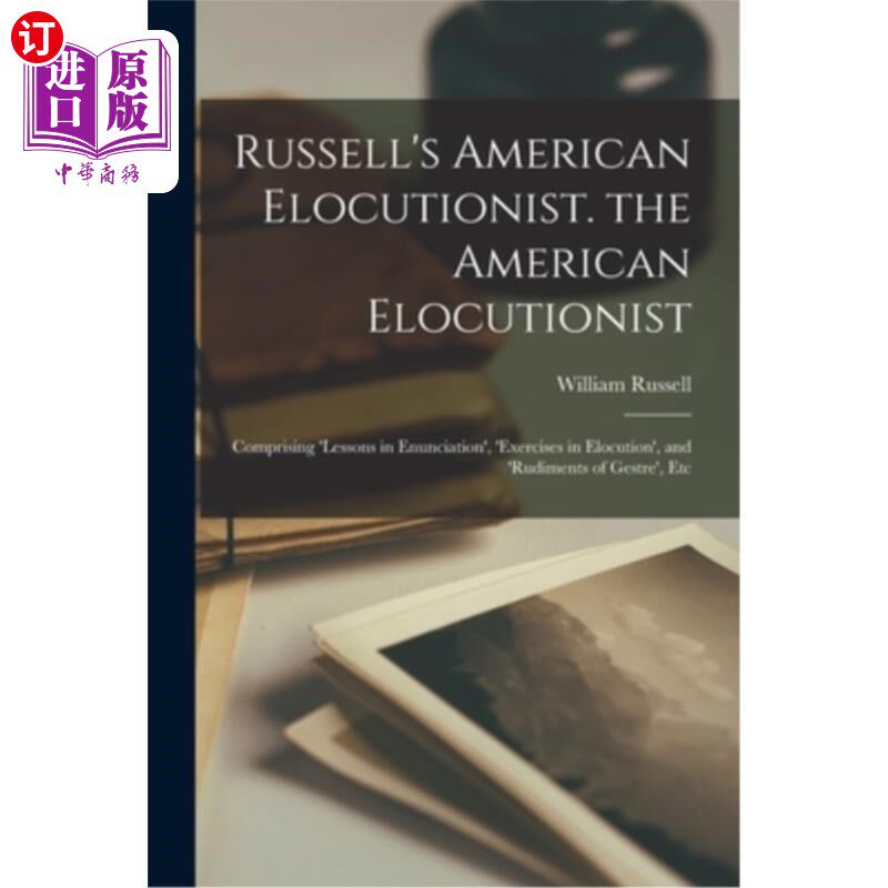 海外直订Russell's American Elocutionist. the American Elocutionist: Comprising 'lessons  罗素的《美国雄辩家》《美国