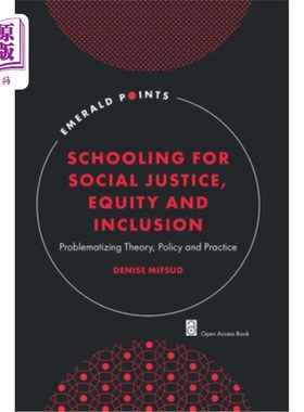 海外直订Schooling for Social Justice, Equity and Inclusion: Problematizing Theory, Polic 社会正义、公平与包容的学校