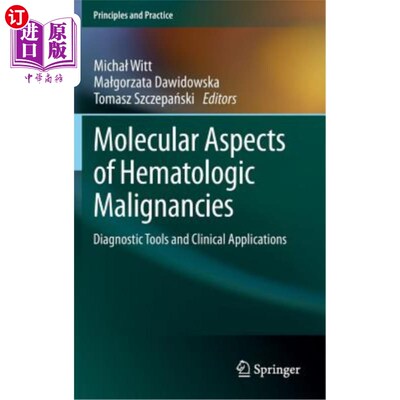 海外直订Molecular Aspects of Hematologic Malignancies: Diagnostic Tools and Clinical App 血液系统恶性肿瘤的分子方面