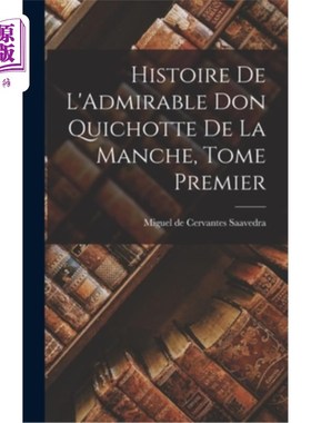 海外直订法语 Histoire de L'Admirable Don Quichotte de la Manche, Tome Premier 《拉曼查令人钦佩的堂吉诃德的历史》，