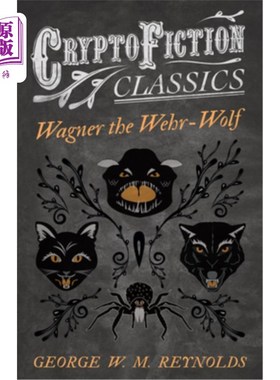 海外直订Wagner the Wehr-Wolf (Cryptofiction Classics - Weird Tales of Strange Creatures) 《狼人瓦格纳》(加密小说经