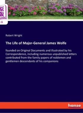 海外直订The Life of Major-General James Wolfe: founded on Original Documents and illustr 詹姆斯·沃尔夫少将的生平:以