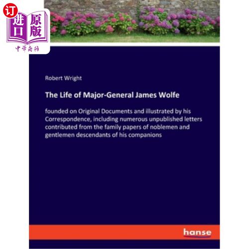 海外直订The Life of Major-General James Wolfe: founded on Original Documents and illustr 詹姆斯·沃尔夫少将的生平:以