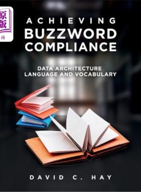 海外直订Achieving Buzzword Compliance: Data Architecture Language and Vocabulary 实现Buzzword遵从性：数据架构语言和
