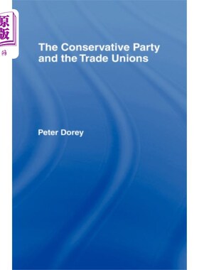 海外直订Conservative Party and the Trade Unions 保守党和工会
