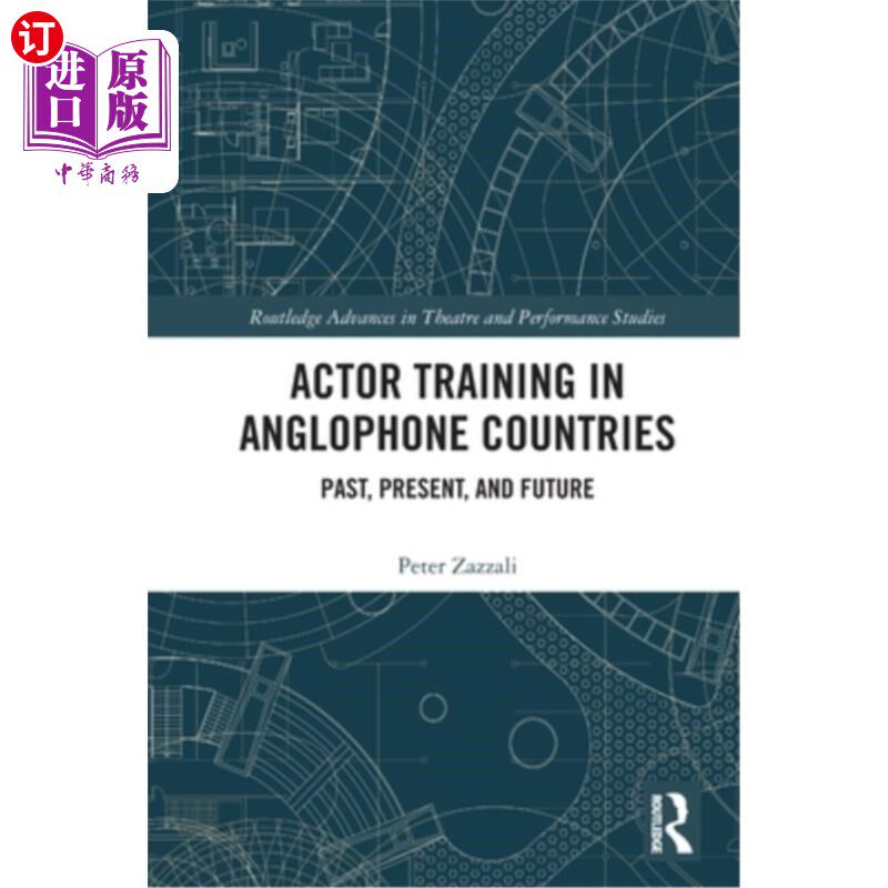 海外直订Actor Training in Anglophone Countries: Past, Present and Future 英语国家演员培训:过去、现在与未来