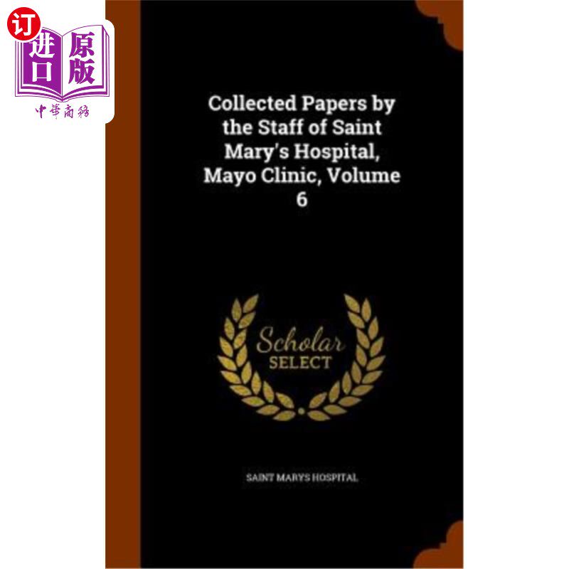 海外直订医药图书Collected Papers by the Staff of Saint Mary's Hospital, Mayo Clinic, Volume 6 圣玛丽医院的工作人员