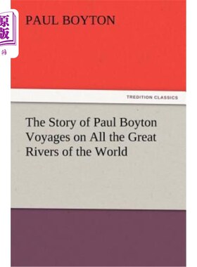 海外直订The Story of Paul Boyton Voyages on All the Great Rivers of the World 保罗·博伊顿在世界上所有的大河上航行的