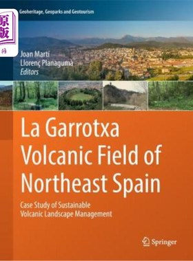 海外直订La Garrotxa Volcanic Field of Northeast Spain: Case Study of Sustainable Volcani 西班牙东北部La Garrot
