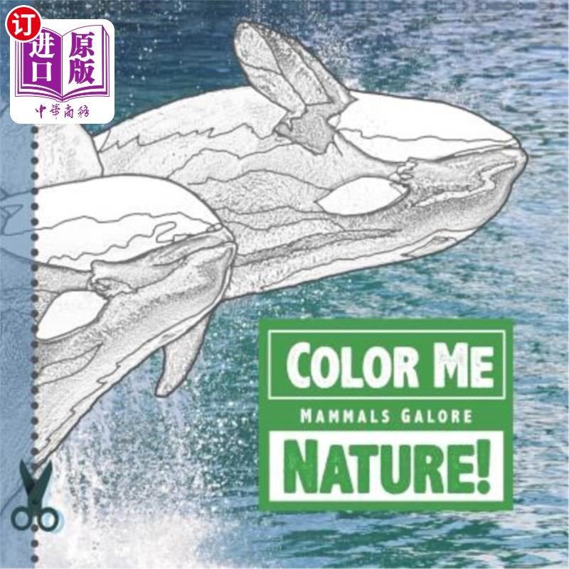 海外直订Color Me Nature! Mammals Galore: A Photo-Coloring Book 把我涂成自然的颜色大量哺乳动物：一本彩色图画书