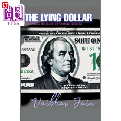 海外直订The Lying Dollar: Unveiling the Truth for Financial Success 说谎的美元：揭开财务成功的真相