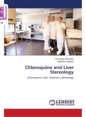 海外直订医药图书Chloroquine and Liver Stereology 氯喹与肝脏体视学