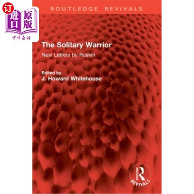 海外直订The Solitary Warrior: New Letters by Ruskin 《孤独的战士：罗斯金的新书信