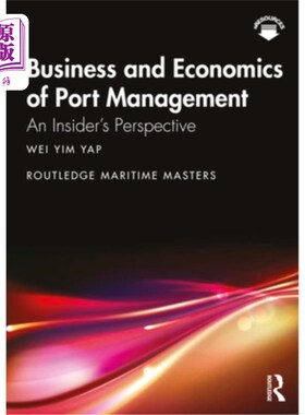 海外直订Business and Economics of Port Management: An Insider's Perspective 港口管理的商业与经济:一个局内人的视角