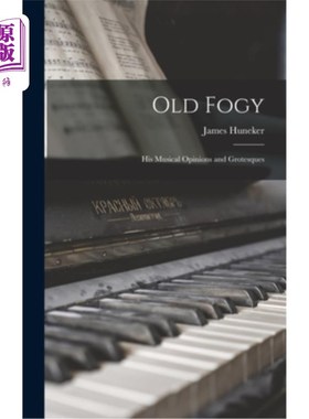 海外直订Old Fogy: His Musical Opinions and Grotesques 老守旧:他的音乐观点与荒诞