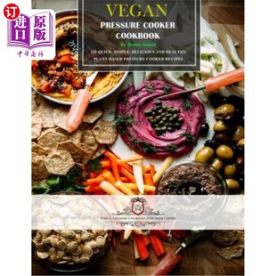 120 Delicious Pressure Cookbook 素食压力锅食谱 海外直订Vegan Quick Cooker Healthy and Simple 120个快速 Plant