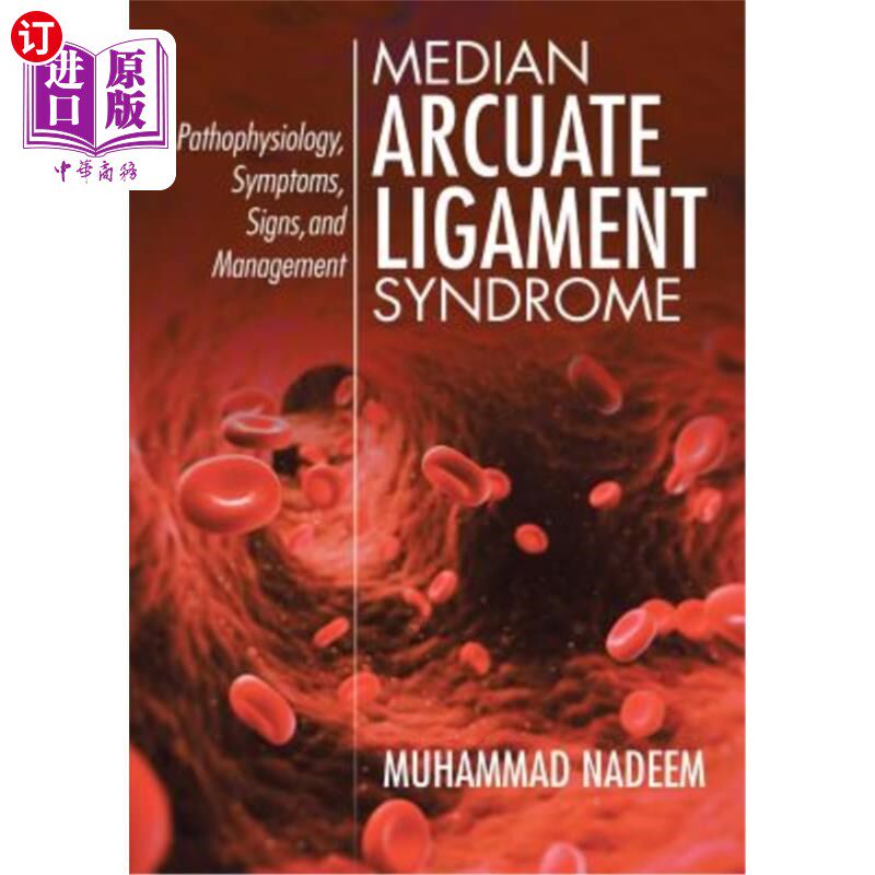 海外直订Median Arcuate Ligament Syndrome: Pathophysiology, Symptoms, Signs, and Manageme 中弓状韧带综合征：病理生理