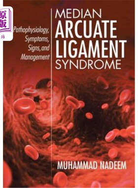 海外直订Median Arcuate Ligament Syndrome: Pathophysiology, Symptoms, Signs, and Manageme 中弓状韧带综合征：病理生理