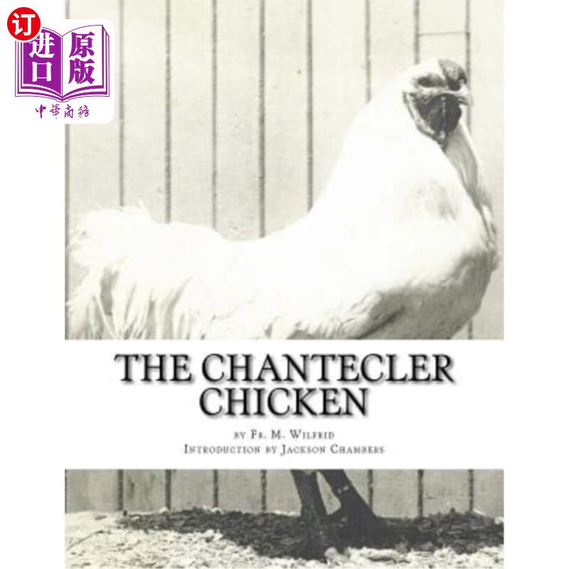 海外直订The Chantecler Chicken: Standard, Origin and Monography of the Canadian Chantecl 香肠鸡：加拿大香肠鸡的标准高性价比高么？