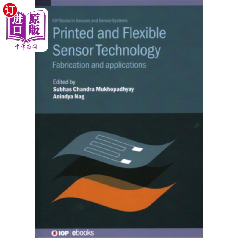 海外直订Printed and Flexible Sensor Technology: Fabrication and applications 印刷和柔性传感器技术:制造和应用