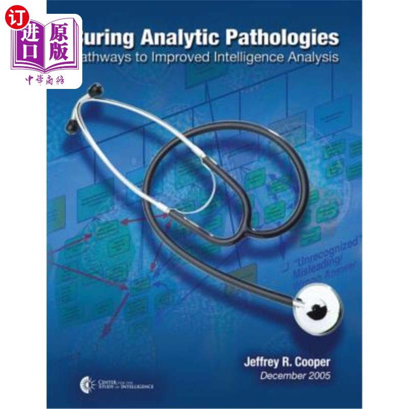 海外直订Curing Analytic Pathologies: Pathways to Improved Intelligence Analysis 治疗分析病理学：改善智力分析的途径