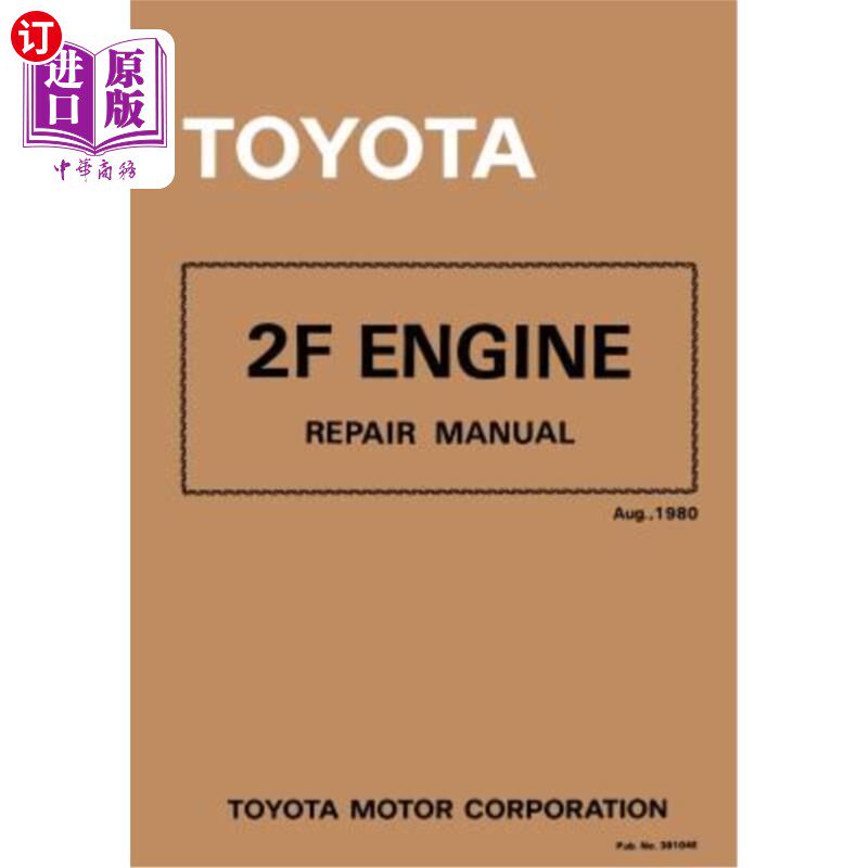 海外直订Toyota 2F Engine Repair Manual: Aug. 1980 丰田2F发动机维修手册：1980年8月
