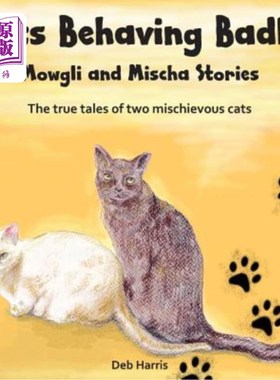海外直订Cats Behaving Badly, Mowgli and Mischa Stories 猫行为恶劣，莫格利和米莎的故事