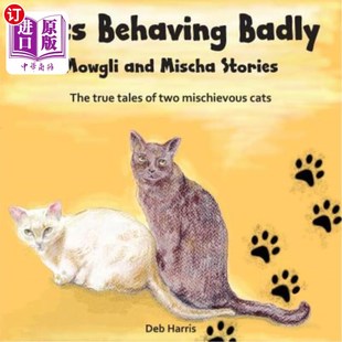 Mowgli and 莫格利和米莎 Behaving 故事 猫行为恶劣 Badly Stories 海外直订Cats Mischa