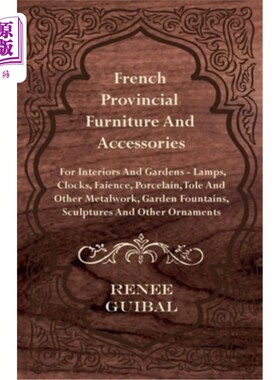海外直订French Provincial - Furniture and Accessories - For Interiors and Gardens: Lamps 法国省。室内和花园用家具及