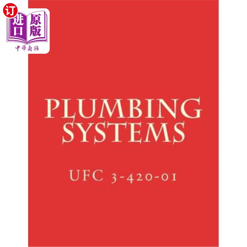 海外直订Plumbing Systems: Unified Facilities Criteria UFC 3-420-01 管道系统：统一设施标准UFC 3-420-01