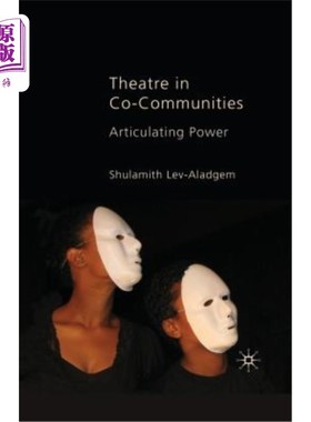 海外直订Theatre in Co-Communities: Articulating Power 共同社区中的剧院：表达能力