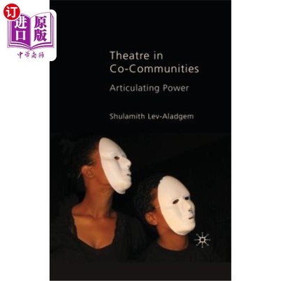 海外直订Theatre in Co-Communities: Articulating Power 共同社区中的剧院：表达能力