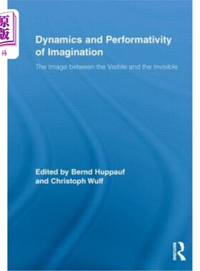 海外直订Dynamics and Performativity of Imagination: The Image Between the Visible and th 想象力的动力学和表演性：可
