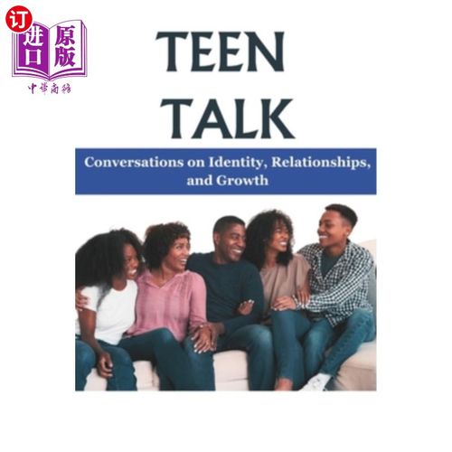 海外直订Teen Talk: Conversations on Identity, Relationships, and Growth 青少年谈话：关于身份、关系和成长的谈话